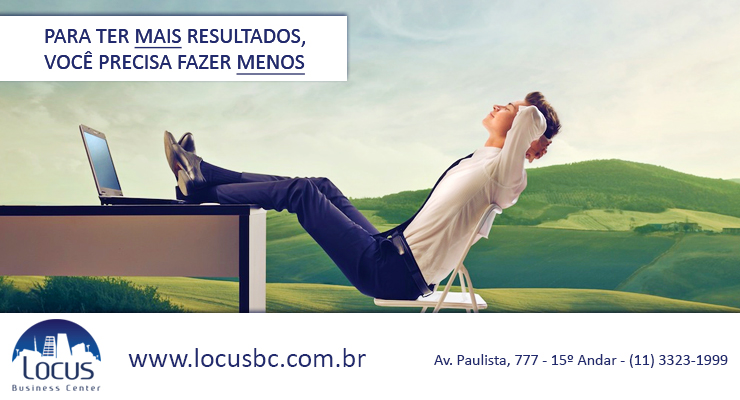 Para ter mais resultados, você precisa fazer menos