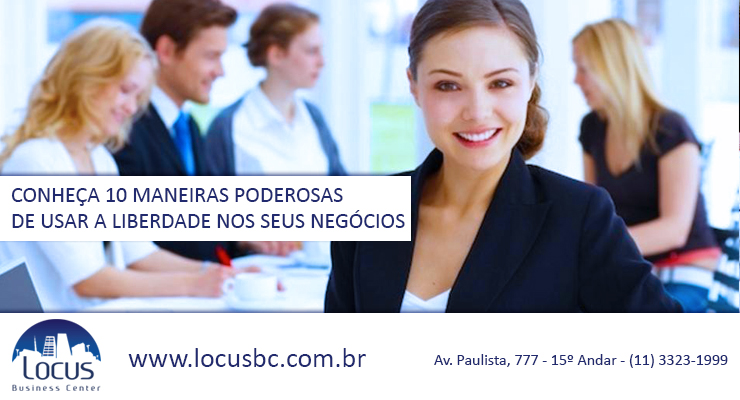 Conheça 10 maneiras poderosas de usar a liberdade nos negócios