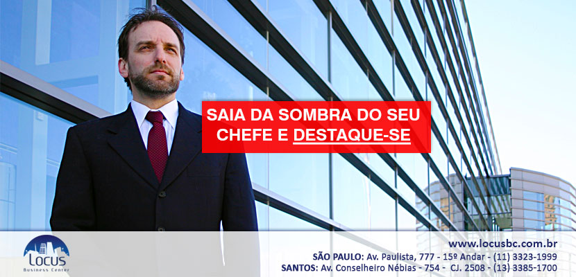 Saia da sombra do seu chefe e destaque-se