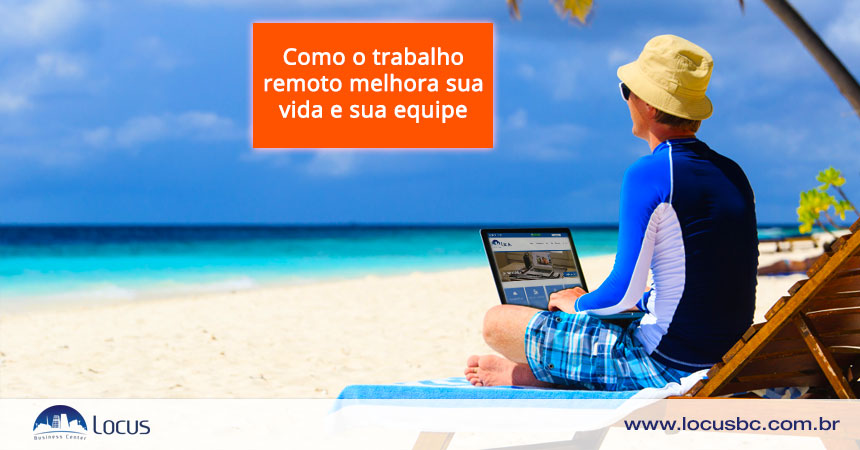 Veja como o trabalho remoto pode melhorar sua vida e sua equipe