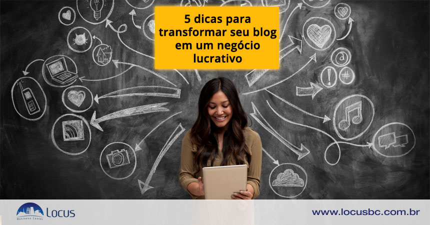 5 dicas para transformar seu blog em um negócio lucrativo