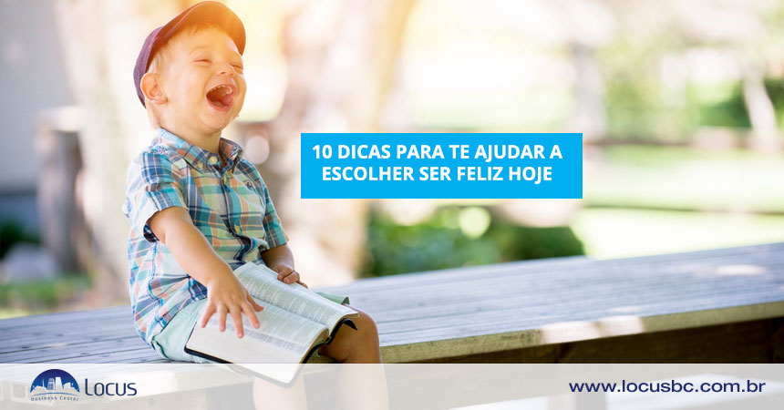 Dicas para te ajudar a escolher ser feliz hoje