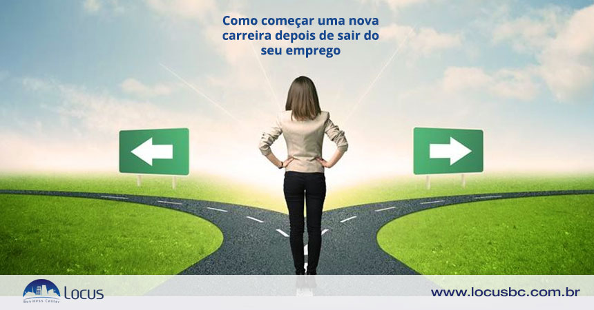 Como começar uma nova carreira depois de sair do seu emprego