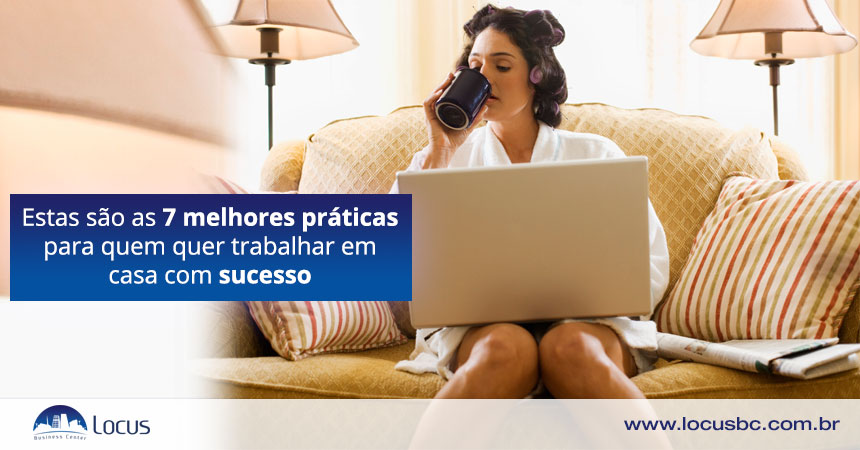 7 melhores práticas para trabalhar em casa com sucesso