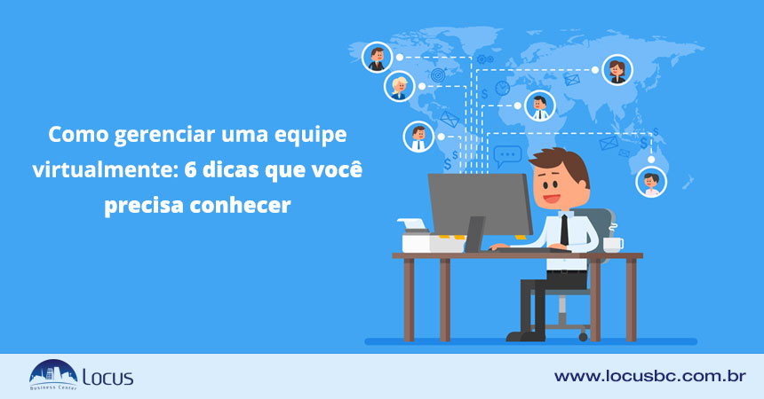 Como gerenciar uma equipe virtual? 6 dicas para conhecer
