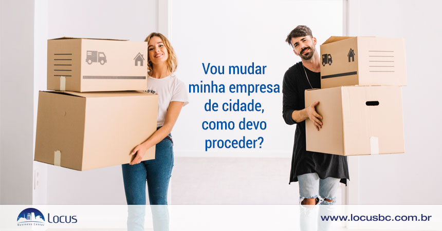 Vou mudar minha empresa de cidade, como devo proceder?