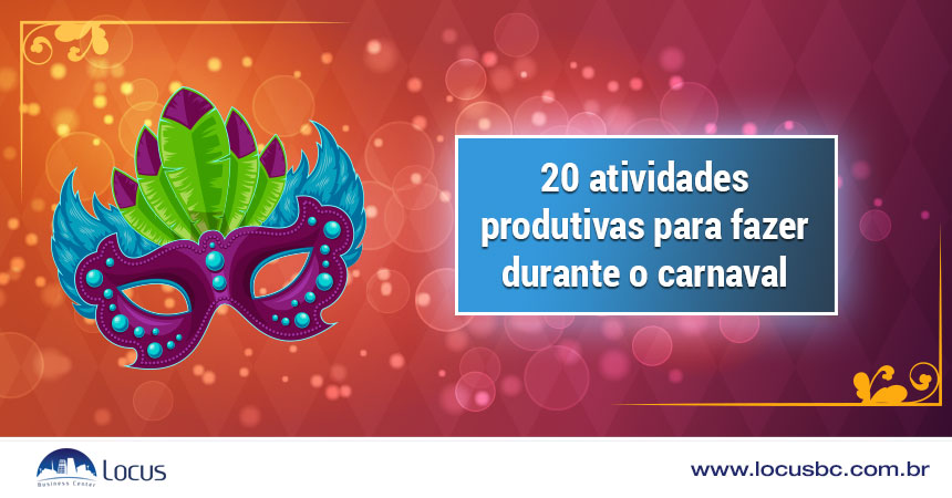 20 atividades produtivas para fazer durante o carnaval